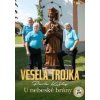 Veselá trojka - U nebeské brány / CD+DVD [CD / DVD]