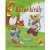 Kacor király - Csalafinta magyar népmesék
