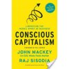 Conscious Capitalism: Liberating the Heroic Spirit of Business (Mackey John)