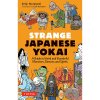 Strange Japanese Yokai: A Guide to Weird and Wonderful Monsters, Demons and Spirits Murakami Kenji