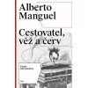 Cestovatel, věž a červ - Čtenář jako metafora - Alberto Manguel