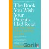 The Book You Wish Your Parents Had Read and Your Children Will Be Glad That You Did - Philippa Perry