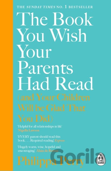 The Book You Wish Your Parents Had Read and Your Children Will Be Glad That You Did - Philippa Perry