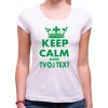 Fajntričko Dámske tričko KEEP CALM + vlastný text , Farba biela, Strih/ Variant Dámsky