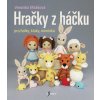 Hračky z háčku pro holky, kluky, miminka (Veronika Mašková)(Pevná)