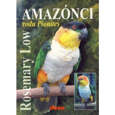 Amazónci rodu Pionites - Rosemary Low