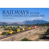 Railways in the North American Landscape (Mike Danneman)(Brožovaná)