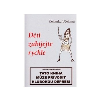 Děti zabíjejte rychle - Čekanka Učekaná