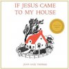If Jesus Came to My House (Joan G Thomas)(Brožovaná)