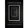 Amoralman: A True Story and Other Lies (Delgaudio Derek)