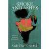 Smoke and Ashes - Amitav Ghosh