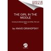 The Girl in the Middle: Growing Up Between Black and White, Rich and Poor (Granofsky Anais)