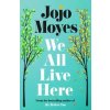 We All Live Here - Jojo Moyes, Penguin Books Ltd