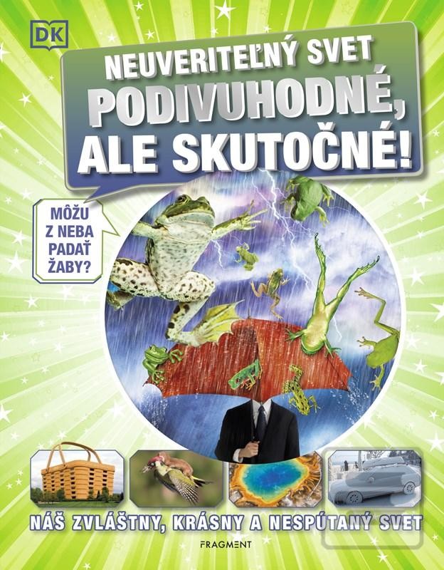 Neuveriteľný svet - Podivuhodné, ale skutočné!