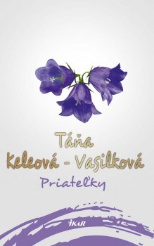 Priateľky - Táňa Keleová-Vasilková