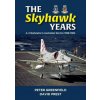 The Skyhawk Years: The A-4 Skyhawk in Australian Service 1968 - 1984