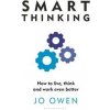Smart Thinking : How to live, think and work even better - Jo Owen, Bloomsbury Publishing PLC