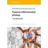 Trauma-informovaný přístup - Olga Klepáčková, Zuzana Krejčí, Martina Černá