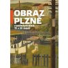 Obraz Plzně v uměleckých dílech 19. a 20. století | Petr Domanický, Petra Kočová, Ivana Skálová, Eva Skořepová