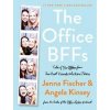 The Office BFFs - Jenna Fischer, Angela Kinsey, Dey Street Books
