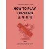 How To Play Guzheng - Vol.1 (Zimei Gao)(Brožovaná)