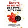 Skryté nebezpečí zdravých potravin Steven R. Gundry