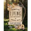 Primitive Living, Self-Sufficiency, and Survival Skills: A Field Guide to Basic Living Skills for Hikers, Campers, and Preppers (Elpel Thomas J.)