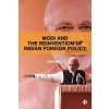 Modi and the Reinvention of Indian Foreign Policy - Elliot, Dely L.; Menter, Ian J.; Hall, Stuart; Hulme, Moira; Lewin, Jon; Lowden, Kevin; Hall, John R., Jr.