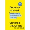 Because Internet - Gretchen McCulloch