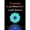 Vzestup a probuzení v páté dimenzi - Maureen St. Germain