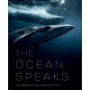 The Ocean Speaks: A Photographic Journey of Discovery and Hope (Tamsin Raine)(Pevná)