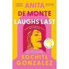 Anita de Monte Laughs Last - Xochitl Gonzalez