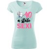 Dámske tričko s potlačou 40 a stále sexi