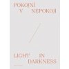 Pokojní v nepokoji / Light in darkness - Timotej Križka