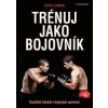Trénuj jako bojovník - Kondiční trénink v bojových sportech - Landow Loren