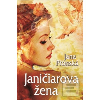 Janičiarova žena Jana Pronská SK