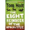The Eight Reindeer of the Apocalypse - Tom Holt