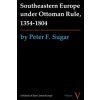 Southeastern Europe under Ottoman Rule, 1354-1804
