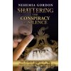 Shattering the Conspiracy of Silence - Gordon Nehemia