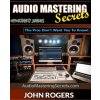 Audio Mastering Secrets (John Rogers)(Brožovaná)