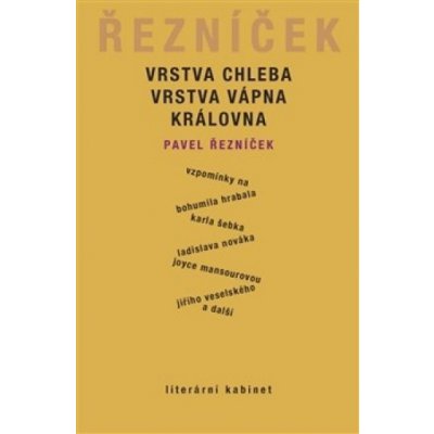 Vrstva chleba, vrstva vápna, královna - Pavel Řezníček