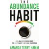 The Abundance Habit: 120 Daily Exercises to Cultivate Joy and Success (Amanda Terry Hamm)(Pevná)