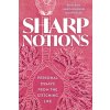 Sharp Notions: Essays from the Stitching Life (Dachsel Marita)