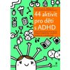 44 aktivit pro děti s ADHD Podpora sebedůvěry sociálních dovedností a sebekontroly - Shapiro Lawrence E