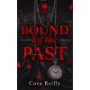 Bound by the Past - The Mafia Chronicles, T7 (Edition Française) (Cora Reilly)(Brožovaná)