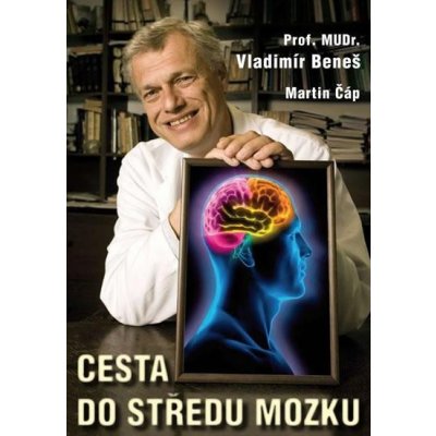 Cesta do středu mozku - Vladimír Beneš a kol., Čáp Martin