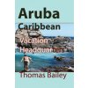 Aruba Caribbean (THOMAS BAILEY)(Brožovaná)