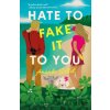Hate to Fake It to You - Amanda Sellet