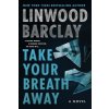 Take Your Breath Away (Linwood Barclay)(Brožovaná)