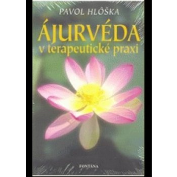 Ájurvéda v terapeutické praxi - Pavol Hlôška